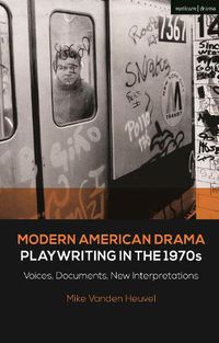 Cover image for Modern American Drama: Playwriting in the 1970s: Voices, Documents, New Interpretations