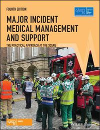 Cover image for Major Incident Medical Management and Support: The Practical Approach at the Scene