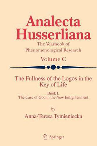 Cover image for The Fullness of the Logos in the Key of Life: Book I The Case of God in the New Enlightenment