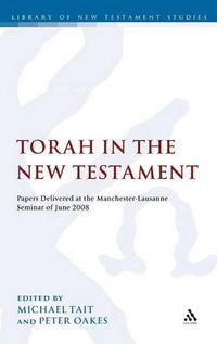 Cover image for Torah in the New Testament: Papers Delivered at the Manchester-Lausanne Seminar of June 2008