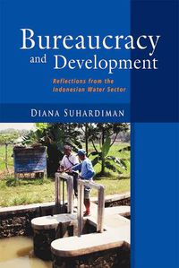 Cover image for Bureaucracy and Development: Reflections from the Indonesian Water Sector