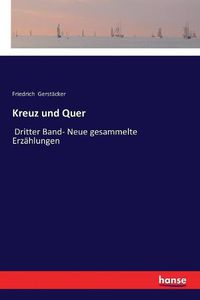 Cover image for Kreuz und Quer: Dritter Band- Neue gesammelte Erzahlungen