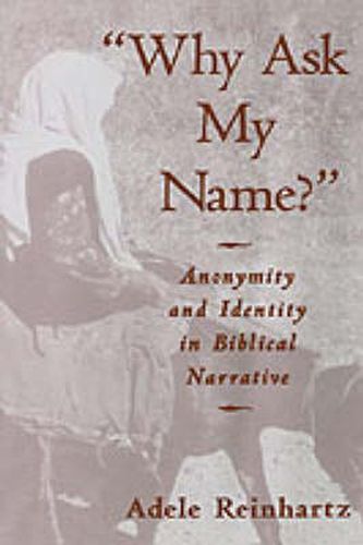 'Why Ask My Name?': Anonymity and Identity in Biblical Narrative