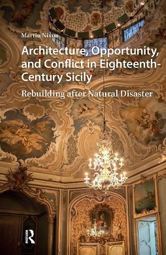 Cover image for Architecture, Opportunity, and Conflict in Eighteenth-Century Sicily