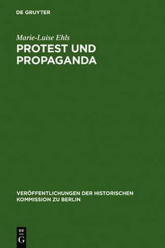 Cover image for Protest und Propaganda: Demonstrationen in Berlin zur Zeit der Weimarer Republik