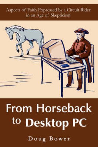 Cover image for From Horseback to Desktop PC: Aspects of Faith Expressed by a Circuit Rider in an Age of Skepticism