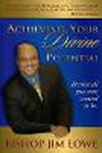 Cover image for Achieving Your Divine Potential: Become All You Were Created to Be