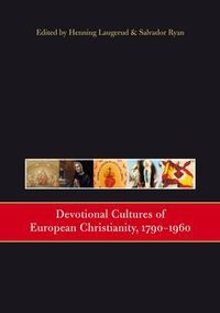 Cover image for Devotional Cultures of European Christianity, 1790 - 1960