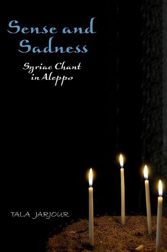 Cover image for Sense and Sadness: Syriac Chant in Aleppo