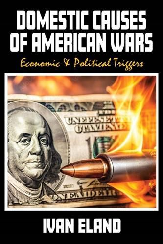 Domestic Causes of American Wars