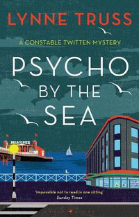 Cover image for Psycho by the Sea: The new murder mystery in the prize-winning Constable Twitten series