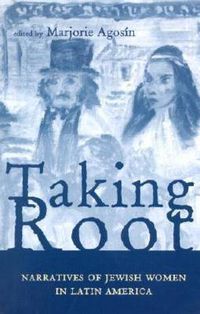 Cover image for Taking Root: Narratives of Jewish Women in Latin America