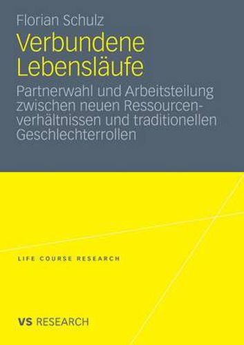 Cover image for Verbundene Lebenslaufe: Partnerwahl Und Arbeitsteilung Zwischen Neuen Ressourcenverhaltnissen Und Traditionellen Geschlechterrollen