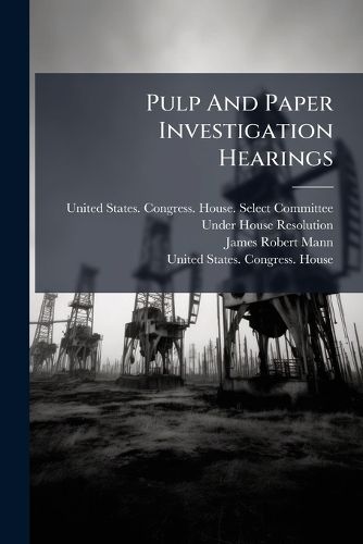 Cover image for Pulp And Paper Investigation Hearings