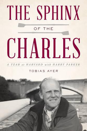 The Sphinx of the Charles: A Year at Harvard with Harry Parker