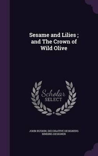 Cover image for Sesame and Lilies; And the Crown of Wild Olive