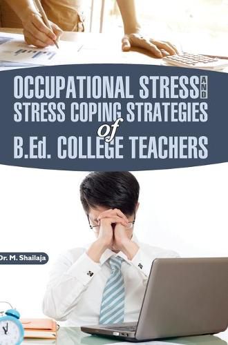Cover image for Occupational Stress and Stress Coping Strategies of B.Ed. College Teachers