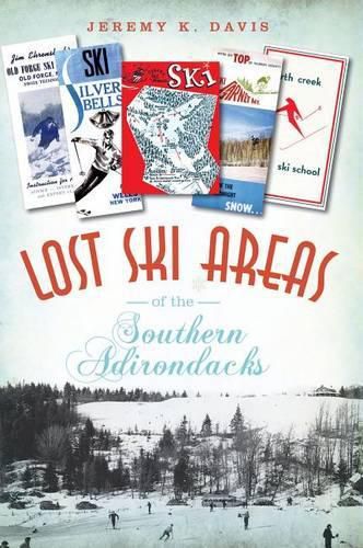 Cover image for Lost Ski Areas of the Southern Adirondacks