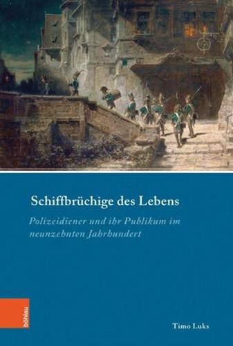 Cover image for Schiffbruchige Des Lebens: Polizeidiener Und Ihr Publikum Im Neunzehnten Jahrhundert