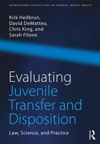 Cover image for Evaluating Juvenile Transfer and Disposition: Law, Science, and Practice