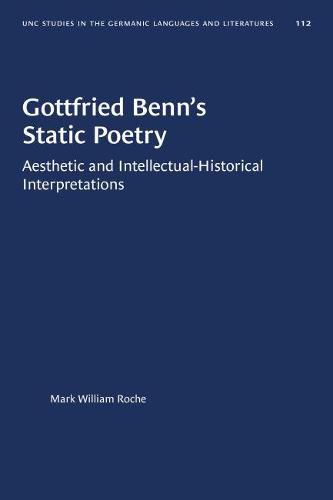 Cover image for Gottfried Benn's Static Poetry: Aesthetic and Intellectual-Historical Interpretations