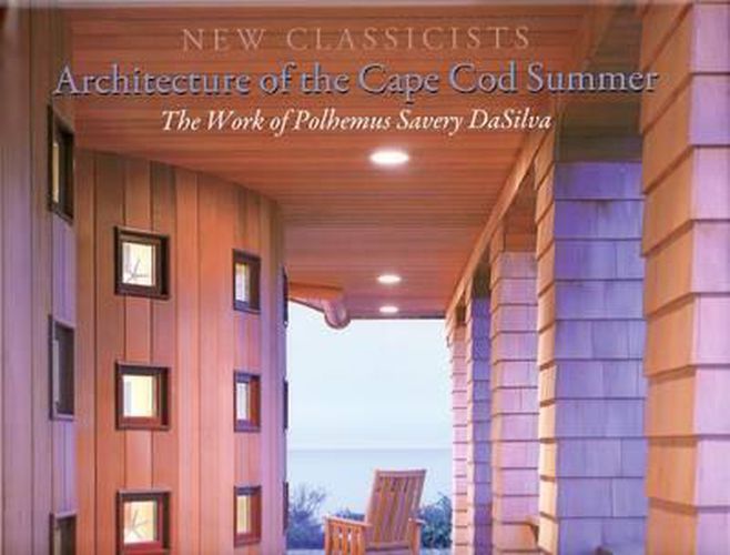Cover image for Architecture of the Cape COD Summer the Work of Polhemus Savery Dasilva