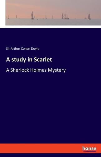 Cover image for A study in Scarlet: A Sherlock Holmes Mystery