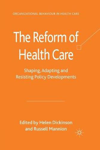 Cover image for The Reform of Health Care: Shaping, Adapting and Resisting Policy Developments