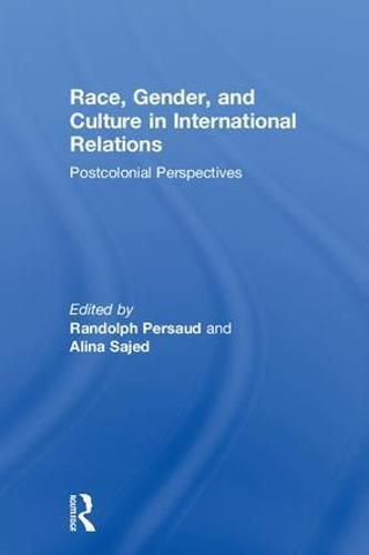 Race, Gender, and Culture in International Relations: Postcolonial Perspectives