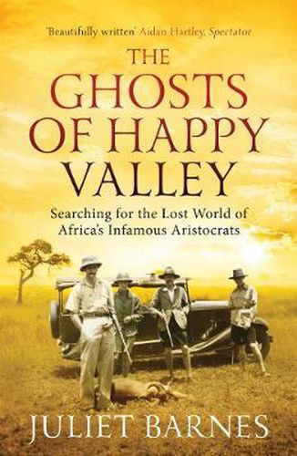 Cover image for The Ghosts of Happy Valley: Searching for the Lost World of Africa's Infamous Aristocrats