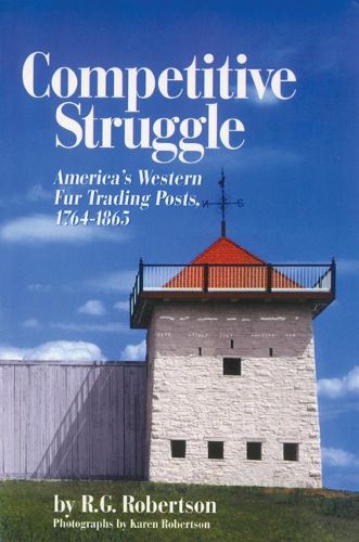 Cover image for Competitive Struggle: America's Western Fur Trading Posts, 1764-1865