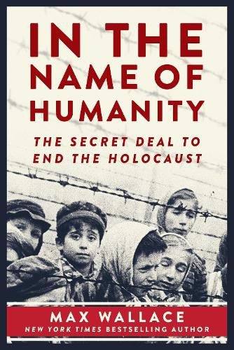 Cover image for In the Name of Humanity: The Secret Deal to End the Holocaust