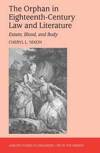 Cover image for The Orphan in Eighteenth-Century Law and Literature: Estate, Blood, and Body