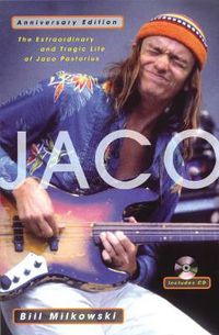 Cover image for Jaco: The Extraordinary and Tragic Life of Jaco Pastorius