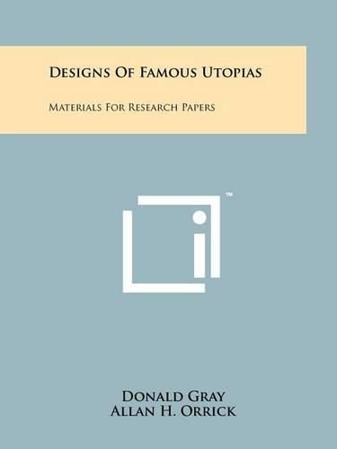 Cover image for Designs of Famous Utopias: Materials for Research Papers