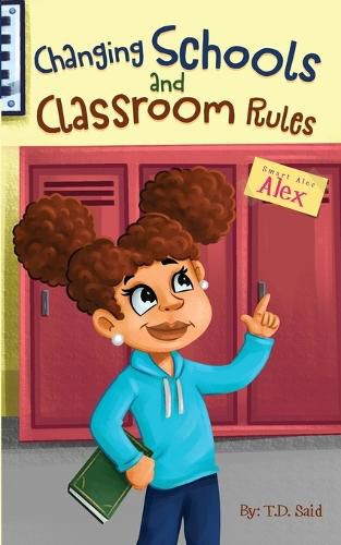 Cover image for Smart Alec Alex: Changing Schools and Classroom Rules