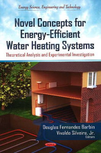 Cover image for Novel Concepts for Energy-Efficient Water Heating Systems: Theoretical Analysis & Experimental Investigation