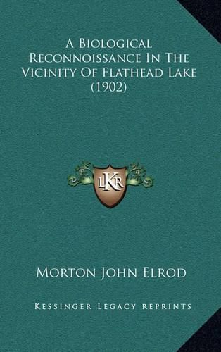 Cover image for A Biological Reconnoissance in the Vicinity of Flathead Lake (1902)