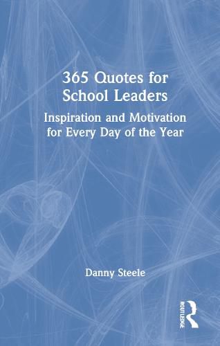 Cover image for 365 Quotes for School Leaders: Inspiration and Motivation for Every Day of the Year