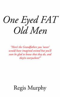 Cover image for One Eyed Fat Old Men