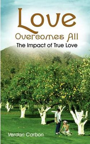 Cover image for Love Overcomes All: The Impact of True Love