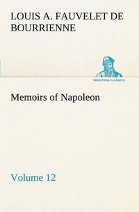 Cover image for Memoirs of Napoleon - Volume 12