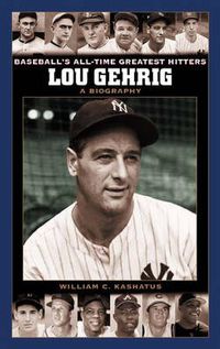 Cover image for Lou Gehrig: A Biography