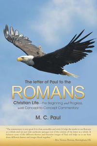 Cover image for The letter of Paul to the Romans: Christian Life-the Beginning and Progress, with Concept-to-Concept Commentary