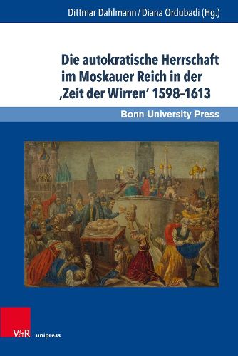 Cover image for Die autokratische Herrschaft im Moskauer Reich in der  Zeit der Wirren  1598-1613