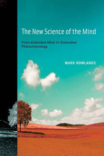 Cover image for The New Science of the Mind: From Extended Mind to Embodied Phenomenology