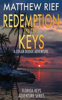 Cover image for Redemption in the Keys: A Logan Dodge Adventure (Florida Keys Adventure Series Book 5)