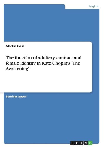 Cover image for The function of adultery, contract and female identity in Kate Chopin's 'The Awakening