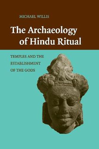 Cover image for The Archaeology of Hindu Ritual: Temples and the Establishment of the Gods