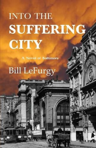 Cover image for Into the Suffering City: A Novel of Baltimore